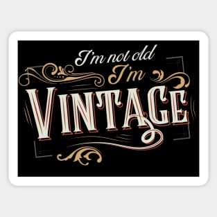 I'm not old I'm vintage Sticker